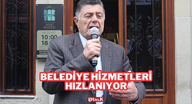 Belediye Hizmetleri Hızlanıyor