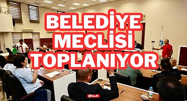 Belediye Meclisi Toplanıyor