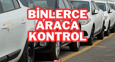 Binlerce Araca Kontrol