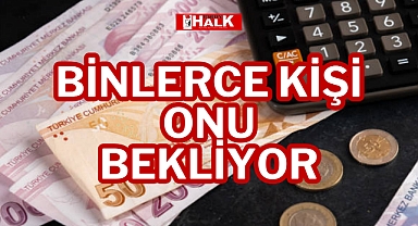 BİNLERCE KİŞİ ONU BEKLİYOR