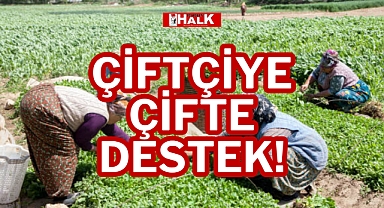 ÇİFTÇİYE ÇİFTE DESTEK!