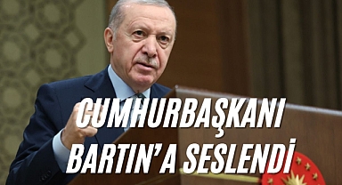 CUMHURBAŞKANI BARTIN’A SESLENDİ