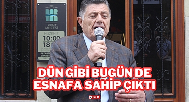 Dün Gibi Bugün de Esnafa Sahip Çıktı