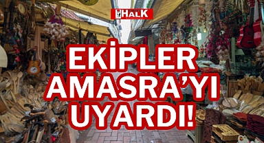 EKİPLER AMASRA’YI UYARDI!