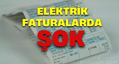 ELEKTRİK FATURALARINDA ŞOK!