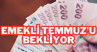 Emekli Temmuz'u Bekliyor
