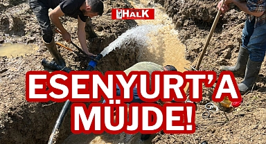 ESENYURT'A MÜJDE!