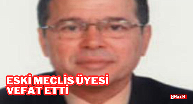 Eski İl Genel Meclisi Üyesi Vefat Etti