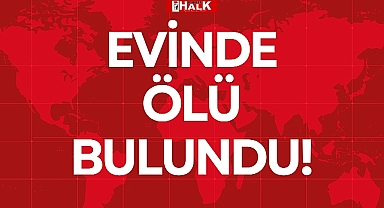 EVİNDE ÖLÜ BULUNDU!