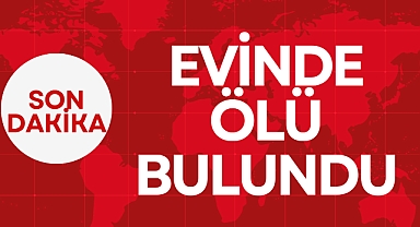 Evinde Ölü Bulundu