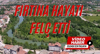 FIRTINA HAYATI FELÇ ETTİ