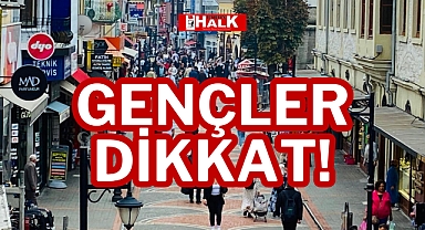 GENÇLER DİKKAT!