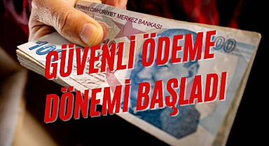 GÜVENLİ ÖDEME DÖNEMİ BAŞLADI
