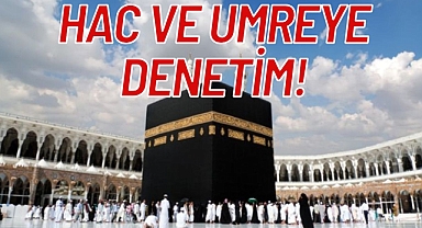 HAC VE UMREYE DENETİM!