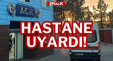 HASTANE UYARDI!