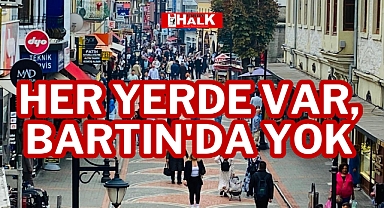 HER YERDE VAR, BARTIN'DA YOK