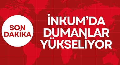 İNKUM'DA DUMANLAR YÜKSELİYOR