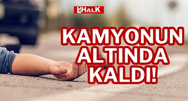KAMYONUN ALTINDA KALDI!