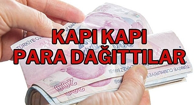 KAPI KAPI PARA DAĞITTILAR