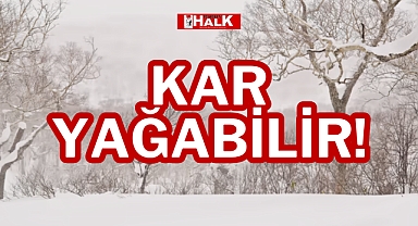 KAR YAĞABİLİR!