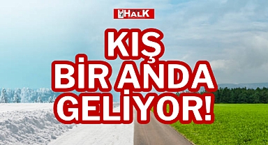 KIŞ BİR ANDA GELİYOR!