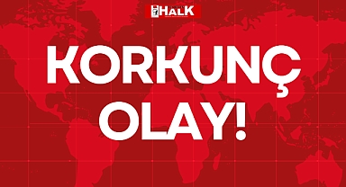 KORKUNÇ OLAY!