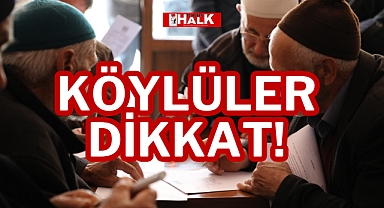 KÖYLÜLER DİKKAT!