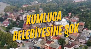 KUMLUCA BELEDİYESİNE ŞOK