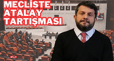 Mecliste Atalay Tartışması