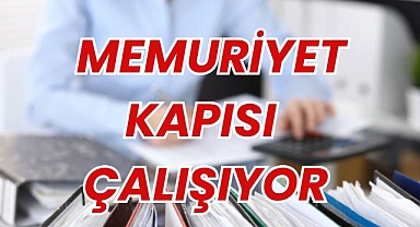 MEMURİYET KAPISI AÇILIYOR