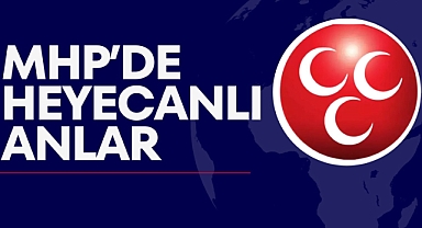 MHP'DE HEYECANLI ANLAR