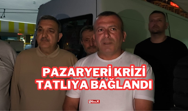 Pazaryeri Krizi Tatlıya Bağlandı