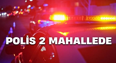 POLİS 2 MAHALLEDE
