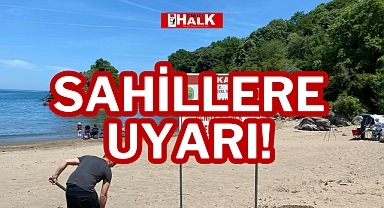 SAHİLLERE UYARI!