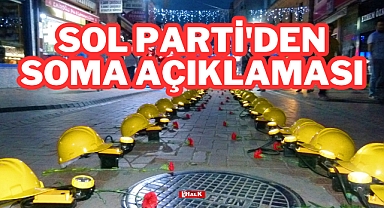 SOL PArti'den Soma Açıklaması