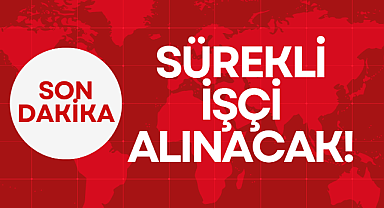 SÜREKLİ İŞÇİ ALINACAK!