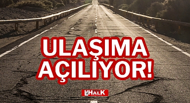 ULAŞIMA AÇILIYOR!