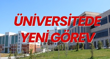 ÜNİVERSİTEDE YENİ GÖREV