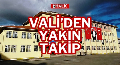 VALİ’DEN YAKIN TAKİP