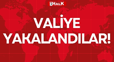 VALİYE YAKALANDILAR!