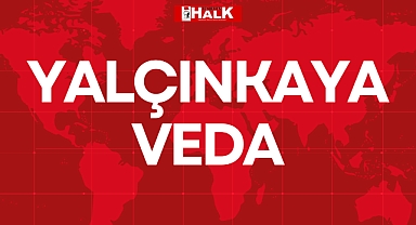YALÇINKAYA'YA VEDA