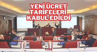 Yeni Ücret Tarifeleri Kabul Edildi