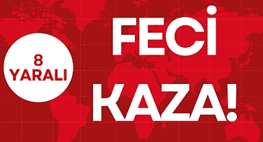 8 KİŞİ YARALANDI!