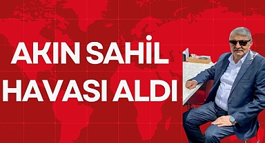 AKIN SAHİL HAVASI ALDI