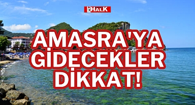 AMASRA'YA GİDECEKLER DİKKAT!