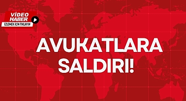 AVUKATLARA SALDIRI!