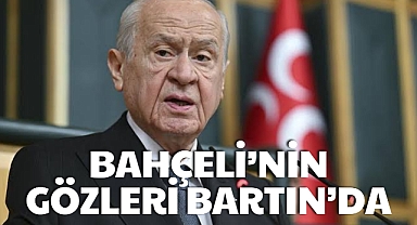 BAHÇELİ’NİN GÖZLERİ BARTIN’DA