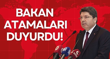 BAKAN ATAMALARI DUYURDU!