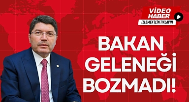 BAKAN GELENEĞİ BOZMADI!