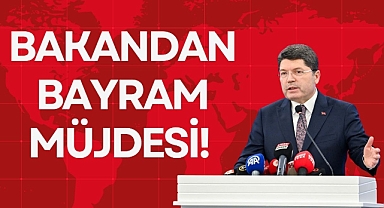 BAKANDAN BAYRAM MÜJDESİ!